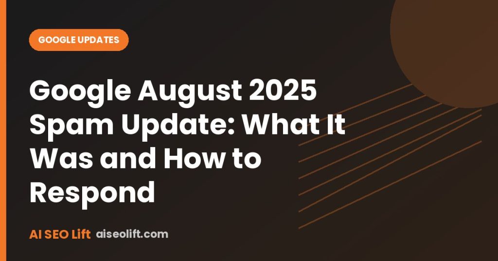 Google August 2025 Spam Update: What It Was and How to Respond