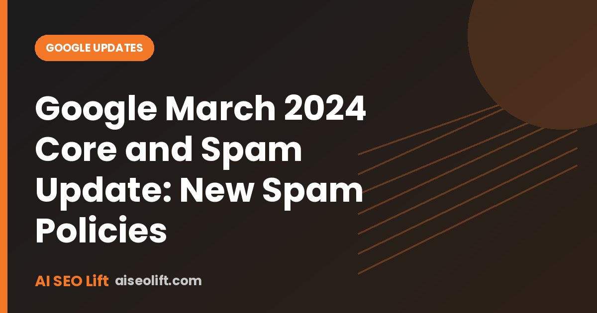 Google March 2024 Core and Spam Update: New Spam Policies