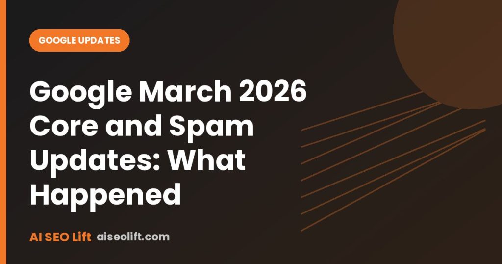 Google March 2026 Core and Spam Updates: What Happened