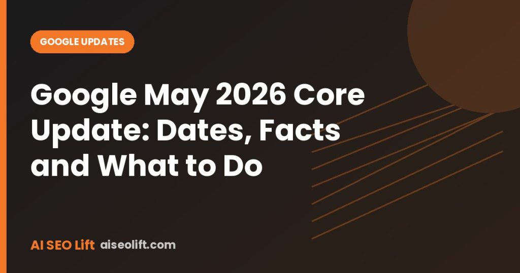 Google May 2026 Core Update: Dates, Facts and What to Do