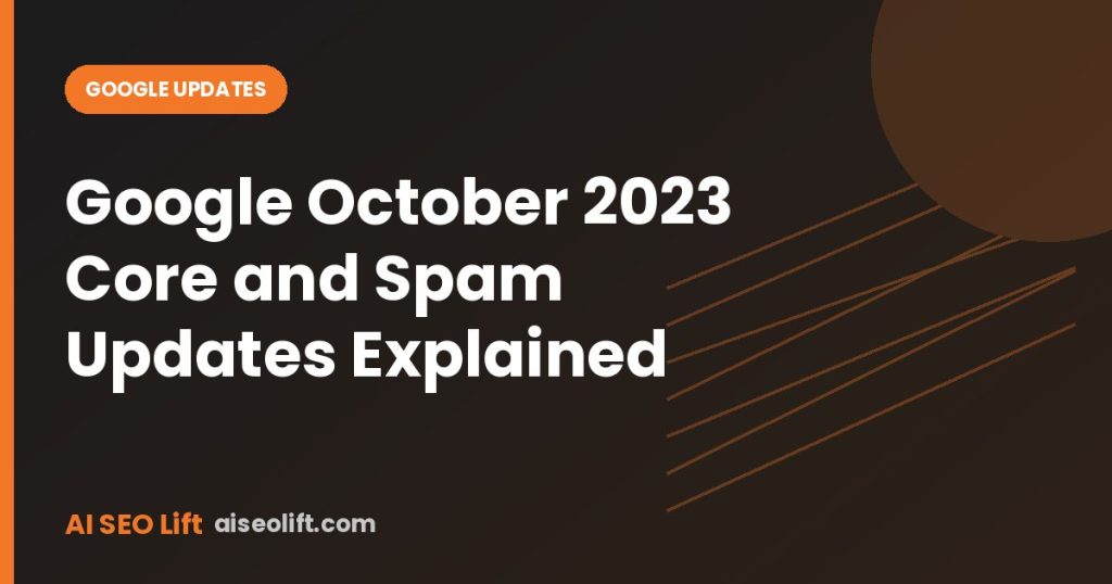 Google October 2023 Core and Spam Updates Explained