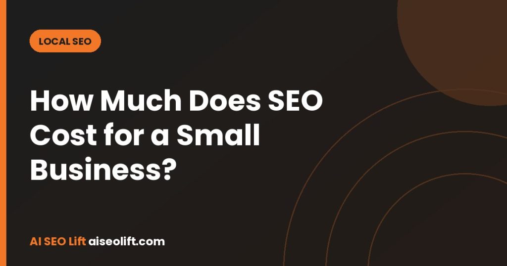 How Much Does SEO Cost for a Small Business?